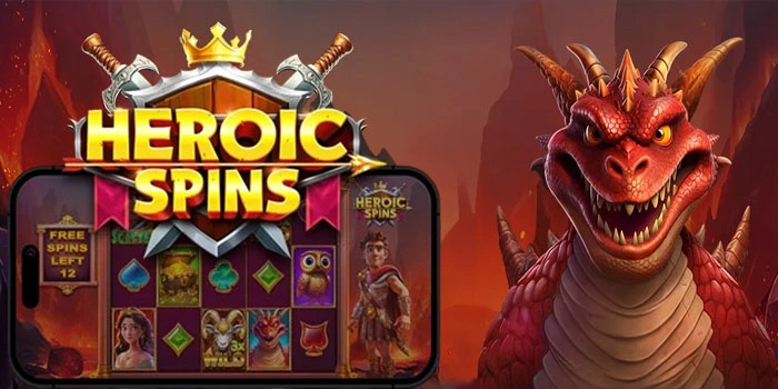 Tips Ampuh Mendapat Jackpot Besar Slot Heroic Spins