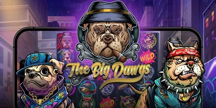 Langkah Tepat Menang Slot The Big Dawgs Dengan Pola Terbukti