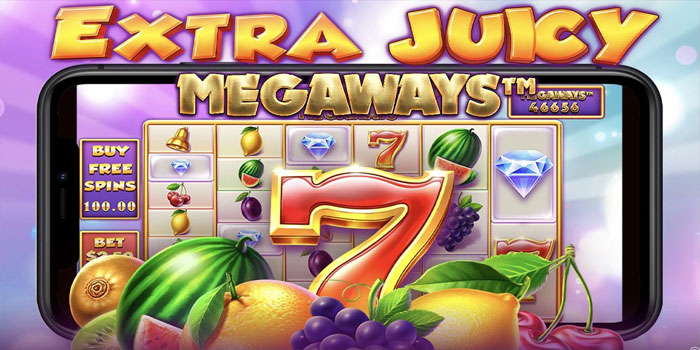 Panduan Lengkap Menang Terus di Slot Extra Juicy Megaways