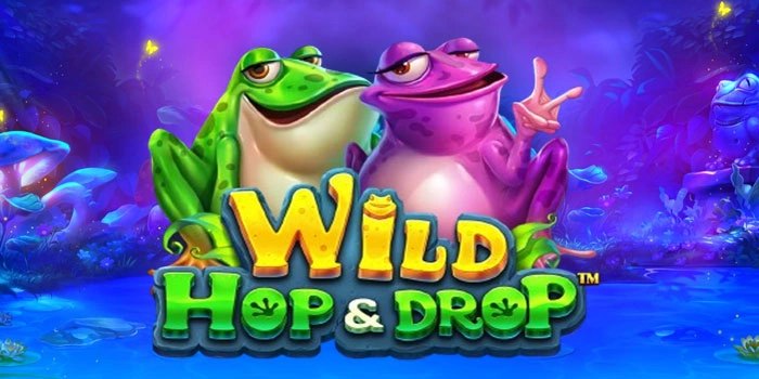 Rahasia Slot Wild Hop & Drop Mendapatkan Jackpot Dan Maxwin